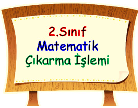    2.Sınıf Matematik Çıkarma İşlemi