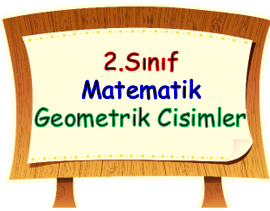      2.Sınıf Matematik Geometrik Cisimler