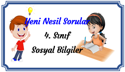    4.Sınıf Sosyal Bilgiler Yeni Nesil Sorular